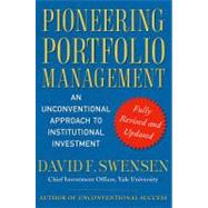 Pioneering Portfolio Management An Unconventional Approach to Institutional Investment, Fully Revised and Updated by Swensen, David F., 9781416544692