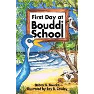 First Day at Bouddi School by Bourke, Debra G.; Cowley, Ray B., 9781434984692