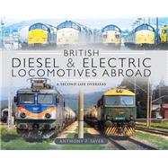 British Diesel & Electric Locomotives Abroad by Sayer, Anthony P., 9781526744692