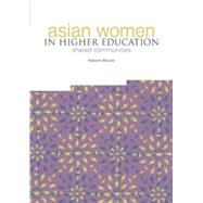 Asian Women in Higher Education: Shared Communities by Bhopal, Kalwant, 9781858564692