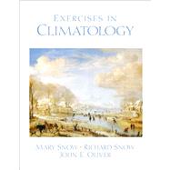 Exercises in Climatology by Snow, Richard; Snow, Mary; Oliver, John E., 9780130354693