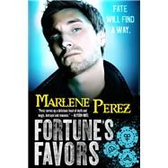 Fortune's Favors by Perez, Marlene, 9780316334693