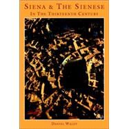 Siena And the Sienese in the Thirteenth Century by Daniel Philip Waley, 9780521024693