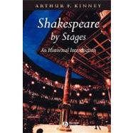 Shakespeare by Stages An Historical Introduction by Kinney, Arthur F., 9780631224693
