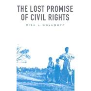 The Lost Promise of Civil Rights by Goluboff, Risa L., 9780674034693