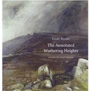 The Annotated Wuthering Heights by Bronte, Emily; Gezari, Janet, 9780674724693