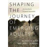 Shaping the Journey of Emerging Adults by Sundene, Jana L.; Dunn, Richard R., 9780830834693