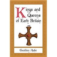 Kings and Queens of Early Britain by Ashe, Geoffrey, 9780897334693