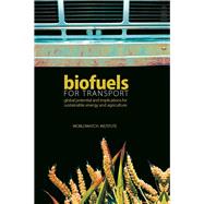 Biofuels for Transport: Global Potential and Implications for Sustainable Energy and Agriculture by Worldwatch Institute, 9781138964693