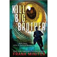 Kill Big Brother by Miniter, Frank, 9781682614693