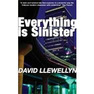 Everything Is Sinister by Llewellyn, David, 9781854114693
