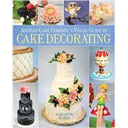 Artisan Cake Company's Visual Guide to Cake Decorating by Marek, Elizabeth, 9781937994693