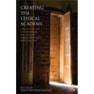 Creating the Ethical Academy: A Systems Approach to Understanding Misconduct and Empowering Change by Bertram Gallant; Tricia, 9780415874694