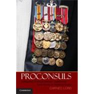 Proconsuls: Delegated Political-Military Leadership from Rome to America Today by Carnes Lord, 9780521254694