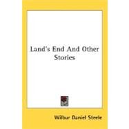 Land's End And Other Stories by Steele, Wilbur Daniel, 9780548464694