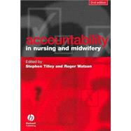Accountability in Nursing and Midwifery by Tilley, Stephen; Watson, Roger, 9780632064694