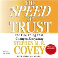 The SPEED of Trust The One Thing that Changes Everything by Covey, Stephen M.R.; Covey, Stephen M.R., 9780743564694