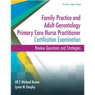 Family Practice and Adult-Gerontology Primary Care Nurse Practitioner Certification Examination by Winland-Brown, Jill E.; Dunphy, Lynne M., Ph.D., 9780803644694