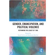 Gender, Emancipation and Political Violence: Rethinking the Legacy of 1968 by Colvin; Sarah, 9780815384694