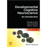 Developmental Cognitive Neuroscience An Introduction by de Haan, Michelle D. H.; Dumontheil, Iroise; Johnson, Mark H., 9781119904694