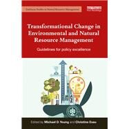 Transformational Change in Environmental and Natural Resource Management: Guidelines for policy excellence by Young; Michael D., 9781138884694