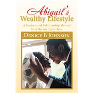 Abigail’s Wealthy Lifestyle by Johnson, Denice B., 9781543484694