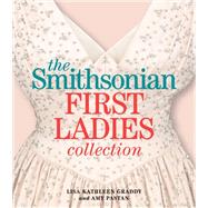 The Smithsonian First Ladies Collection by Graddy, Lisa Kathleen; Pastan, Amy, 9781588344694