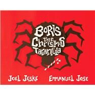 Boris the Christmas Tarantula by Jeske, Joel; Jose, Emmanuel, 9781682224694