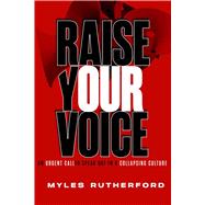 Raise Your Voice by Myles A. Rutherford, 9781684514694