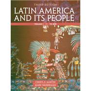 Latin America and Its People, Volume 1 by Martin, Cheryl E.; Wasserman, Mark, 9780205054695
