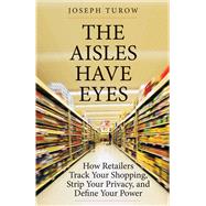 The Aisles Have Eyes by Turow, Joseph, 9780300234695