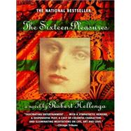 The Sixteen Pleasures A Novel by HELLENGA, ROBERT, 9780385314695
