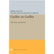 Guilln on Guilln by Guilln, Jorge; Gibbons, Reginald; Geist, Anthony L., 9780691604695