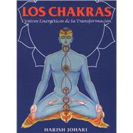 Los Chakras: Centros Energeticos De LA Transformacion by Johari, Harish, 9780892814695