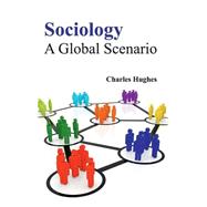 Sociology: A Global Scenario by Hughes, Charles, 9781632404695