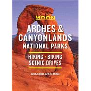 Moon Arches & Canyonlands National Parks Hiking, Biking, Scenic Drives by Jewell, Judy; McRae, W. C., 9781640494695