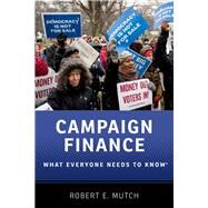 Campaign Finance What Everyone Needs to Know by Mutch, Robert E., 9780190274696