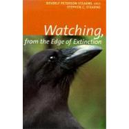 Watching, from the Edge of Extinction by Beverly Peterson Stearns and Stephen C. Stearns, 9780300084696