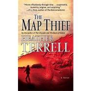 The Map Thief A Novel by Terrell, Heather, 9780345494696