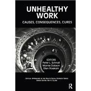 Unhealthy Work by Schnall, Peter L.; Dobson, Marnie; Rosskam, Ellen; Elling, Ray H., 9780415784696