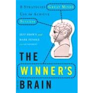 The Winner's Brain 8 Strategies Great Minds Use to Achieve Success by Brown, Jeff; Fenske, Mark; Neporent, Liz, 9780738214696