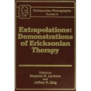 Extrapolations: Demonstrations Of Ericksonian Therapy : Ericksonian Monographs  6 by Lankton,Stephen R., 9781138004696