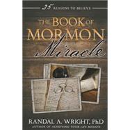 The Book of Mormon Miracle by Wright, Randal A., 9781462114696