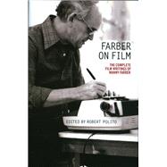 Farber on Film by Farber, Manny; Polito, Robert, 9781598534696