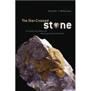 The Star-Crossed Stone by McNamara, Kenneth J., 9780226514697
