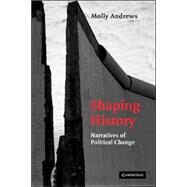 Shaping History: Narratives of Political Change by Molly Andrews, 9780521604697