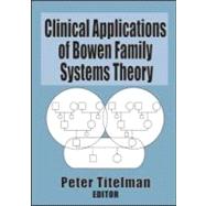 Clinical Applications of Bowen Family Systems Theory by Titelman, Peter, 9780789004697