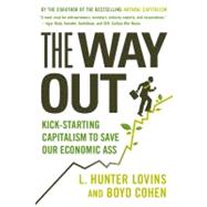 The Way Out Kick-starting Capitalism to Save Our Economic Ass by Lovins, L. Hunter; Cohen, Boyd, 9780809034697