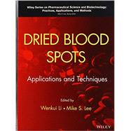 Dried Blood Spots Applications and Techniques by Li, Wenkui; Lee, Mike S., 9781118054697
