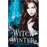 A Witch in Winter by Warburton, Ruth, 9781444904697